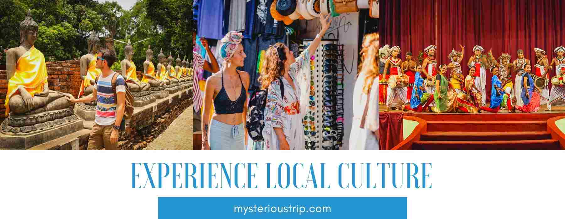 5 Ways To Experience Local Culture While Traveling Mysterioustrip