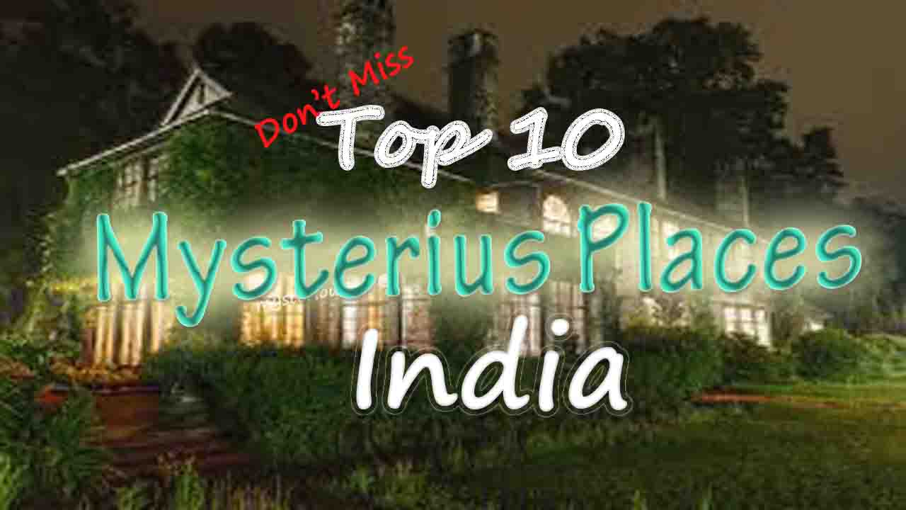 Top 10 Mysterious Places In India | Their Facts That Give Shivers