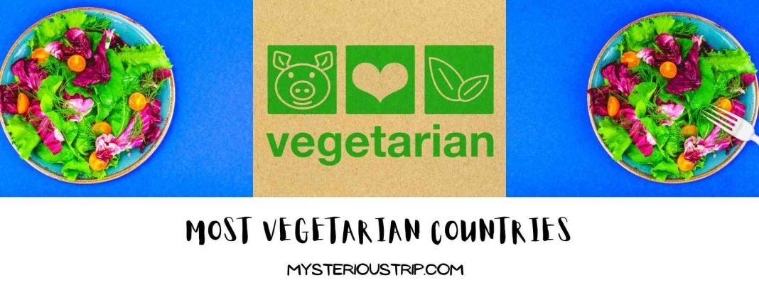 10 Most Vegetarian Countries For Vegetarian Travellers In The World