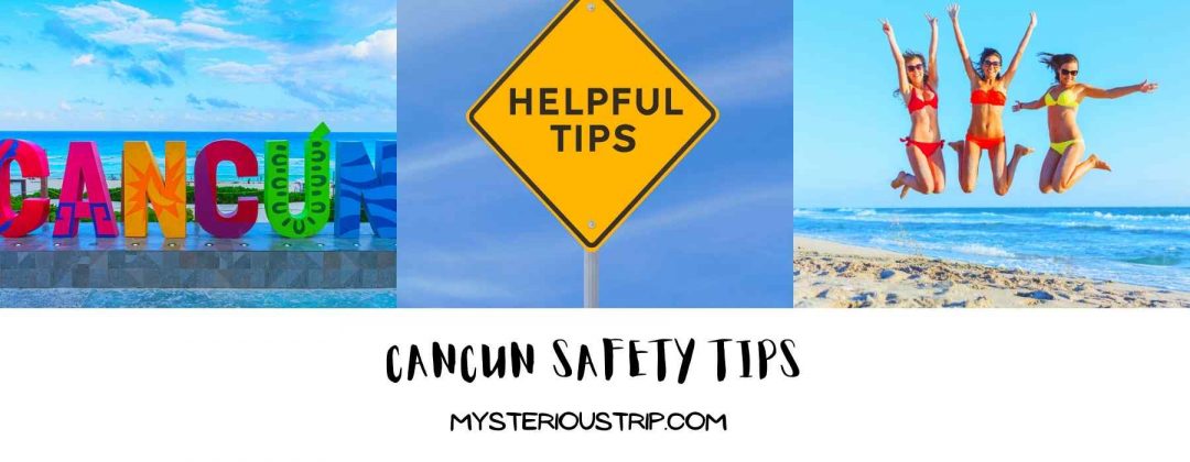 Tips To Travel Safely For Cancun In 2024 Mysterioustrip   Cancun Safety Tips 1080x420 