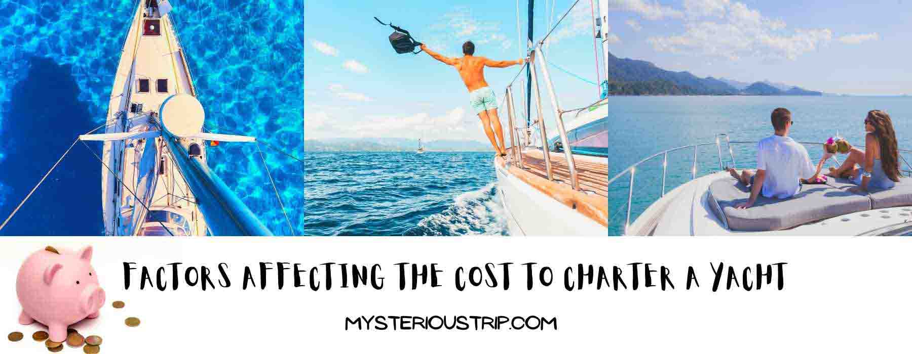 The Cost to Charter a Yacht at the Moment Mysterioustrip