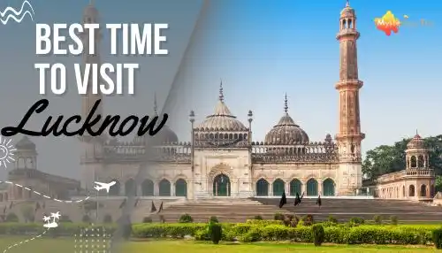 Best Time To Visit Lucknow | Places To Visit, Location, Timing!