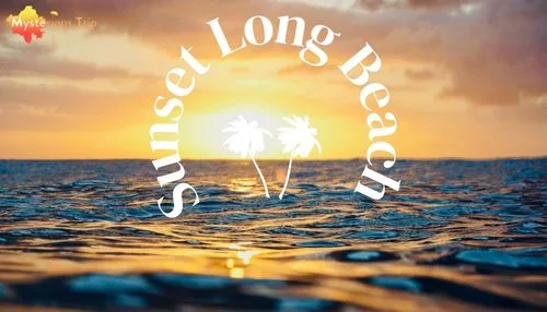 Sunset Long Beach| Sunset Time, Long Beach, Location, Season!